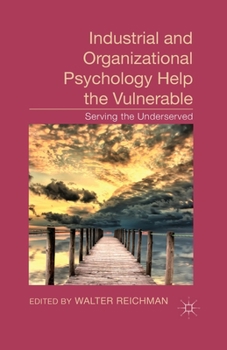 Paperback Industrial and Organizational Psychology Help the Vulnerable: Serving the Underserved Book