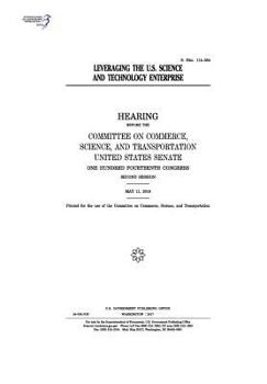 Leveraging the U.S. science and technology enterprise : hearing before the Committee on Commerce