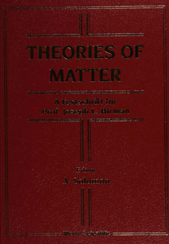 Theories of Matter: A Festschrift for Professor Joseph Birman