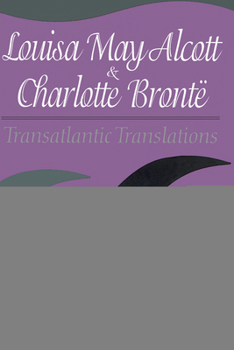 Paperback Louisa May Alcott & Charlotte Bronte: Transatlantic Translations Book