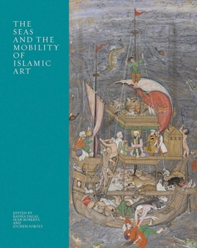 Hardcover The Seas and the Mobility of Islamic Art Book