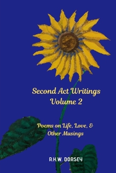 Paperback Second Act Writings Volume 2: Poems on Life, Love & Other Musings Book