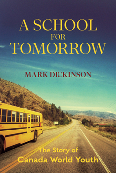 Paperback A School for Tomorrow: The Story of Canada World Youth Book