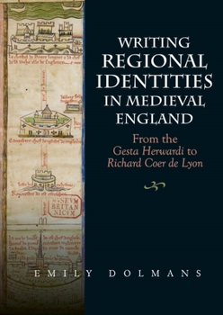 Hardcover Writing Regional Identities in Medieval England: From the Gesta Herwardi to Richard Coer de Lyon Book