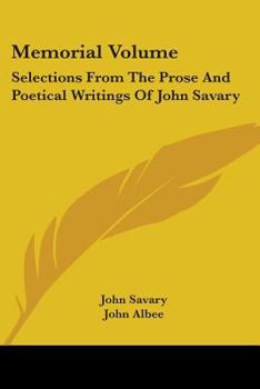 Paperback Memorial Volume: Selections From The Prose And Poetical Writings Of John Savary Book