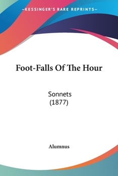 Paperback Foot-Falls Of The Hour: Sonnets (1877) Book