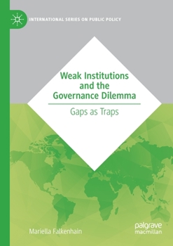Paperback Weak Institutions and the Governance Dilemma: Gaps as Traps Book
