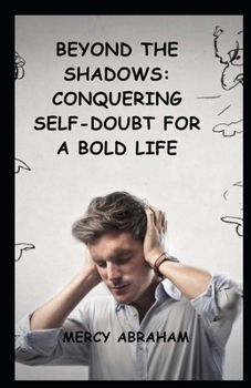 Paperback Beyond the Shadows: Conquering Self-Doubt for a Bold Life Book