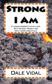 Paperback Strong I Am: A unique perspective on Love, Self Esteem, Money and many more essentials. Book