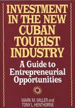 Hardcover Investment in the New Cuban Tourist Industry: A Guide to Entrepreneurial Opportunities Book