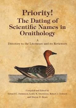 Hardcover Priority!: The Dating of Scientific Names in Ornithology. Edited by Edward C. Dickinson, Leslie K. Overstreet, Robert J. Dowsett. Book