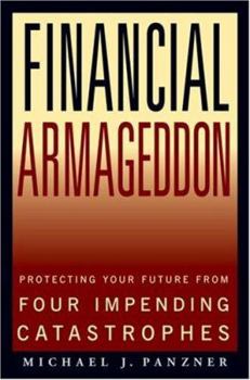 Hardcover Financial Armageddon: Protecting Your Future from Four Impending Catastrophes Book