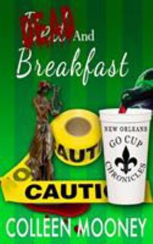 Dead and Breakfast - Book #2 of the New Orleans Go Cup Chronicles
