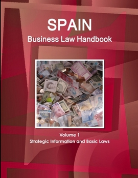 Paperback Spain Business Law Handbook Volume 1 Strategic Information and Basic Laws Book