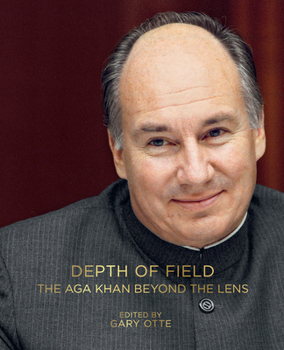 Hardcover Depth of Field: The Aga Khan Beyond the Lens Book