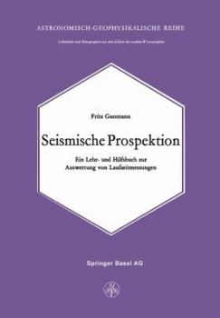 Paperback Seismische Prospektion: Ein Lehr- Und Hilfsbuch Zur Auswertung Von Laufzeitmessungen [German] Book