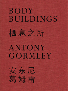 Antony Gormley: Body Buildings
