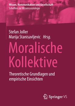 Moralische Kollektive: Theoretische Grundlagen und empirische Einsichten (Wissen, Kommunikation und Gesellschaft)