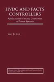 Paperback Hvdc and Facts Controllers: Applications of Static Converters in Power Systems Book