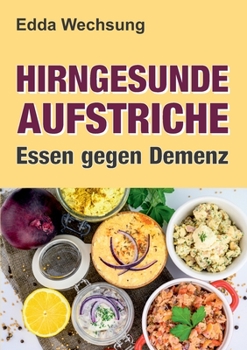 Paperback Hirngesunde Aufstriche: Essen gegen Demenz [German] Book