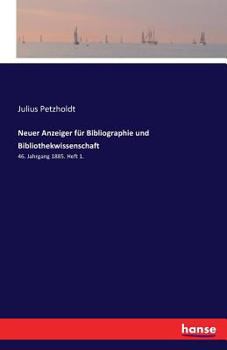 Paperback Neuer Anzeiger für Bibliographie und Bibliothekwissenschaft: 46. Jahrgang 1885. Heft 1. [German] Book
