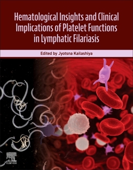 Paperback Hematological Insights and Clinical Implications of Platelet Functions in Lymphatic Filariasis Book