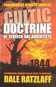 Paperback The Cultic Doctrine of Seventh-Day Adventists: An Evangelical Resource and an Appeal to Adventists Book