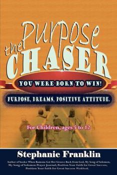 Paperback The Purpose Chaser: For Children, Ages 5 to 12 Book