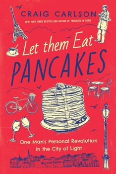 Hardcover Let Them Eat Pancakes: One Man's Personal Revolution in the City of Light Book