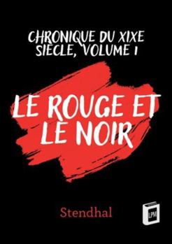 Le rouge et le noir: chronique du XIXe siècle, Volume 1