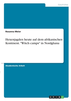 Paperback Hexenjagden heute auf dem afrikanischen Kontinent. "Witch camps" in Nordghana [German] Book