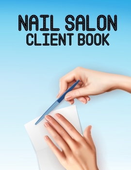 Paperback Nail Salon Client Book: Beauty Salon Appointment Book Salon to Keep Track Your Customer Information - Hair Salon Business Books for Nail Techn Book