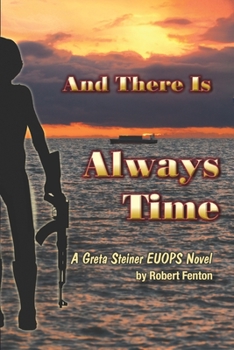 Paperback And There Is Always Time: A Greta Steiner EUOPS Novel Book