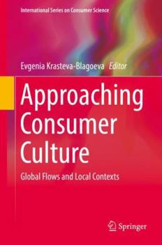 Hardcover Approaching Consumer Culture: Global Flows and Local Contexts Book