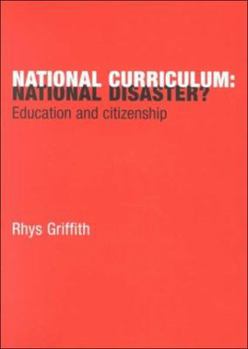 Paperback National Curriculum: National Disaster?: Education and Citizenship Book