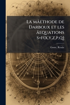 Paperback La mâethode de Darboux et les âequations s=f(x, y, z, p, q) [French] Book