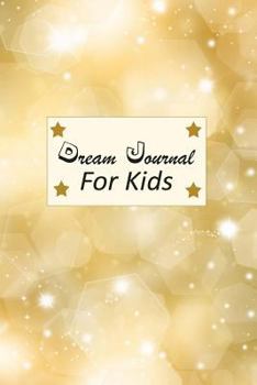 Paperback Dream Journal For Kids: Kids Journal To Write In To Record Their Dreams & Feelings Book