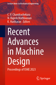 Recent Advances in Machine Design: Proceedings of ISME 2023 (Lecture Notes in Mechanical Engineering)