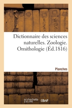 Dictionnaire des sciences naturelles. Planches. Zoologie. Ornithologie