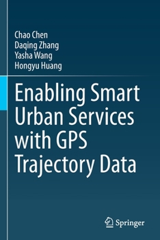 Paperback Enabling Smart Urban Services with GPS Trajectory Data Book