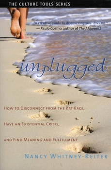 Paperback Unplugged: How to Disconnect from the Rat Race, Have an Existential Crisis, and Find Meaning and Fulfillment Book