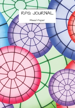 RPG Journal mixed paper: Lined, hex, graph & dot grid pages for Dungeon Masters and Players to track and record their adventures and campaigns (circles)