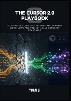 The Cursor 2.0 Playbook: A Complete Guide to Mastering Multi-Agent Workflows and Project-Scale Codebase Reasoning