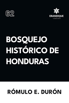 Bosquejo Histórico de Honduras (Spanish Edition)
