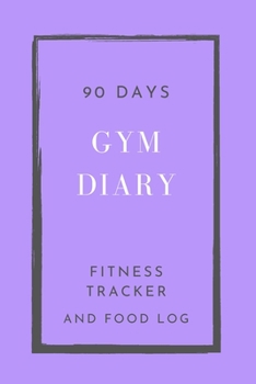 Paperback 90 Days Gym Diary, Fitness Tracker and Food Log: 6 x 9 inches Book