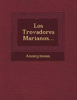 Paperback Los Trovadores Marianos... [Spanish] Book