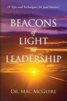Paperback Beacons of Light on Leadership: 19 Tips and Techniques for your Success! Book