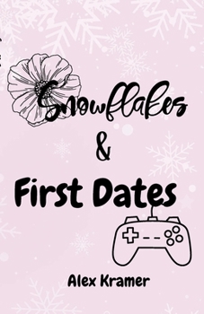 Snowflakes and First Dates
