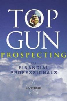 Hardcover Top Gun Prospecting: For Financial Professionals Book