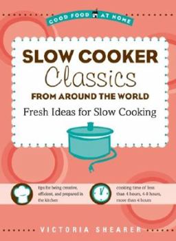 Paperback Slow Cooker Classics from Around the World: Fresh Ideas for Slow Cooking Book
